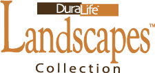 DuraLife™ Landscapes™ Collection